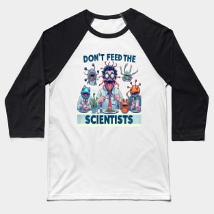 Don't Feed The Scientists Baseball T-Shirt